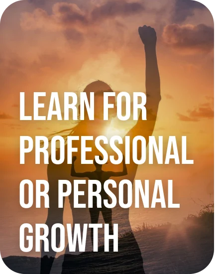 Learn For Professional Or Personal Growth